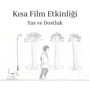 Yas ve Dostluk - We Will See Someday Kısa Film Etkinliği