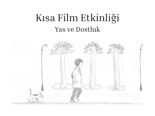 Yas ve Dostluk - We Will See Someday Kısa Film Etkinliği