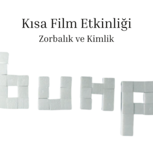 Zorbalık ve Kimlik - Bump Kısa Film Etkinliği