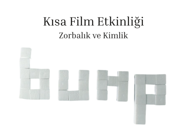 Zorbalık ve Kimlik - Bump Kısa Film Etkinliği