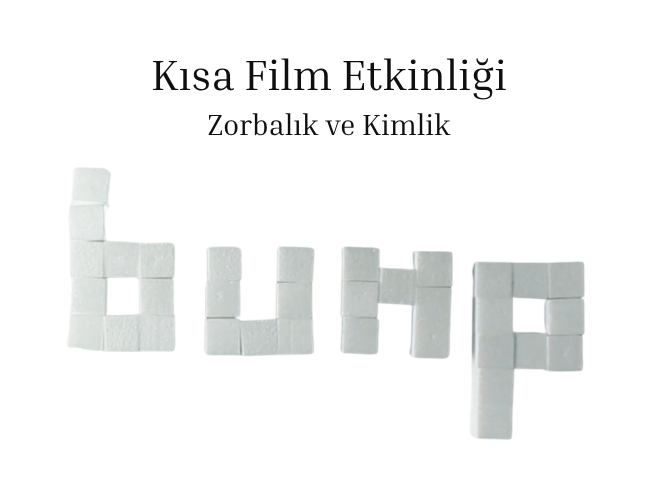 Zorbalık ve Kimlik - Bump Kısa Film Etkinliği - Görsel 1